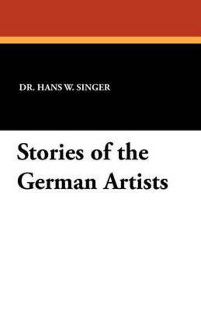 Hans W. Singer · Stories of the German Artists (Paperback Book) (2024)