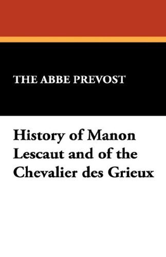 Cover for The Abbe Prveost · History of Manon Lescaut and of the Chevalier Des Grieux (Hardcover Book) (2007)