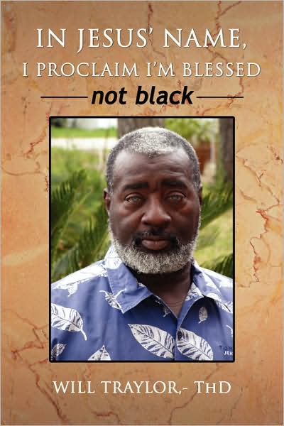 Cover for Will Traylor · In Jesus' Name, I Proclaim I'm Blessed Not Black (Pocketbok) (2008)