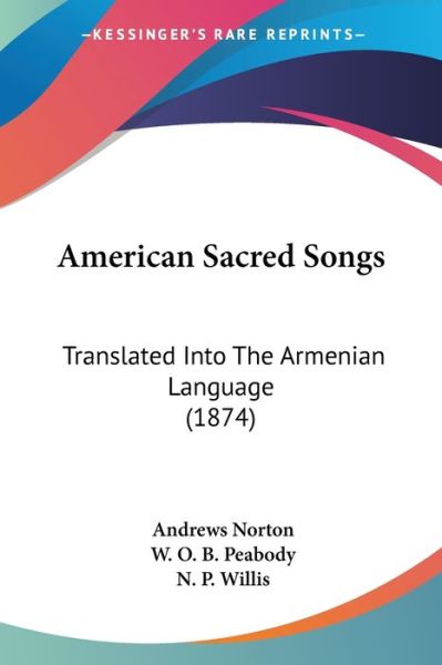 Cover for Andrews Norton · American Sacred Songs: Translated into the Armenian Language (1874) (Paperback Book) (2009)