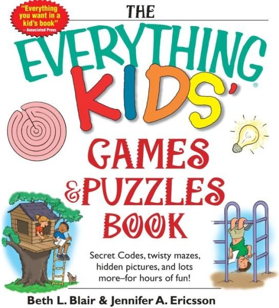 Cover for Beth L Blair · The Everything Kids' Games &amp; Puzzles Book: Secret Codes, Twisty Mazes, Hidden Pictures, and Lots More - For Hours of Fun! - Everything (R) Kids (Paperback Book) [Abridged edition] (2013)