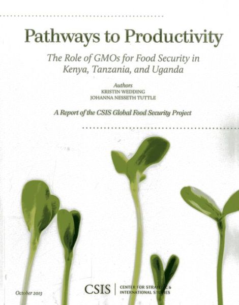 Pathways to Productivity: The Role of GMOs for Food Security in Kenya, Tanzania, and Uganda - CSIS Reports - Kristin Wedding - Książki - Centre for Strategic & International Stu - 9781442227873 - 16 października 2013