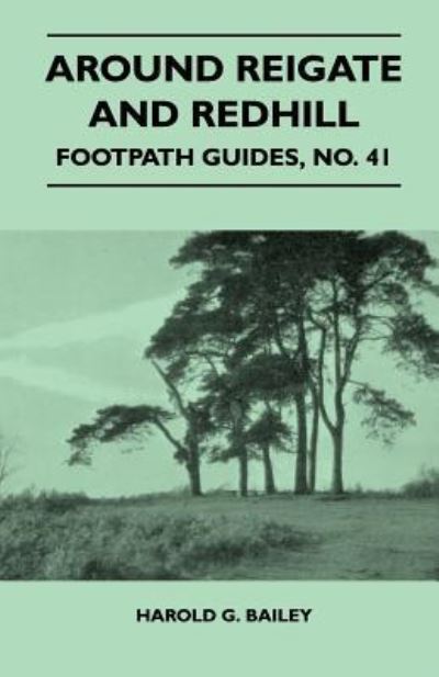 Around Reigate and Redhill - Footpath Guide - Harold G Bailey - Książki - Cartwright Press - 9781446542873 - 23 marca 2011