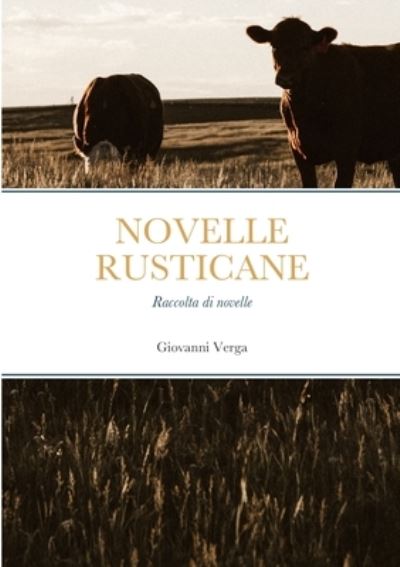 Novelle Rusticane - Giovanni Verga - Książki - Lulu Press, Inc. - 9781447756873 - 7 kwietnia 2023