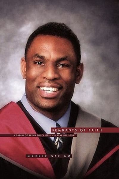 Remnants of Faith - Markie Spring - Books - Xlibris Corporation - 9781450019873 - January 26, 2010
