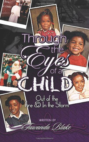 Cover for Tawanda Blake · Through the Eyes of a Child: out of the Fire &amp; in the Storm (Paperback Bog) (2011)