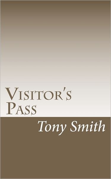 Cover for Tony Smith · Visitor's Pass (Paperback Bog) (2011)