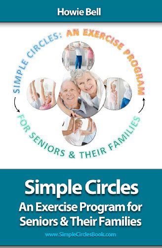 Cover for Howie Bell · Simple Circles: an Exercise Program for Seniors &amp; Their Families (Paperback Book) (2011)