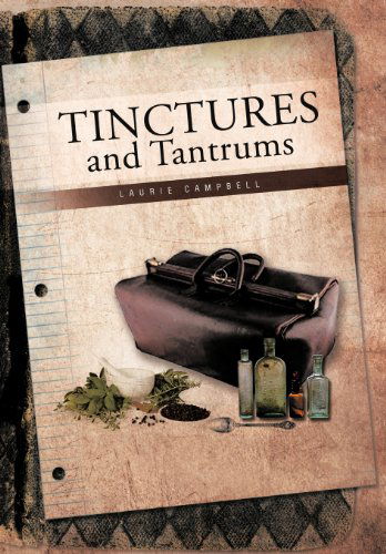 Laurie Campbell · Tinctures and Tantrums (Hardcover Book) (2011)