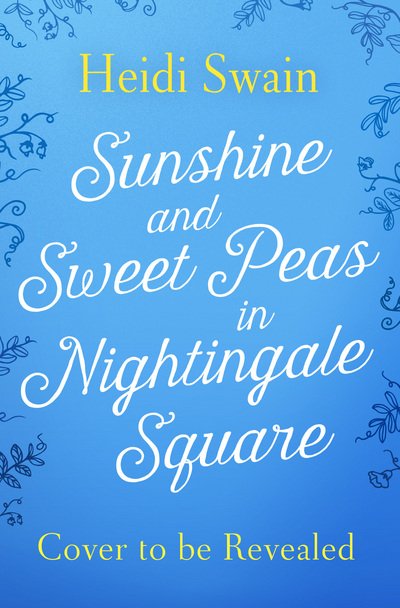 Cover for Heidi Swain · Sunshine and Sweet Peas in Nightingale Square: 'Pour out the Pimm's, pull out the deckchair and lose yourself in this lovely, sweet, summery story!' MILLY JOHNSON (Pocketbok) (2018)