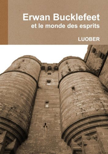 Cover for Luober · Erwan Bucklefeet et Le Monde Des Esprits (Paperback Bog) [French edition] (2012)