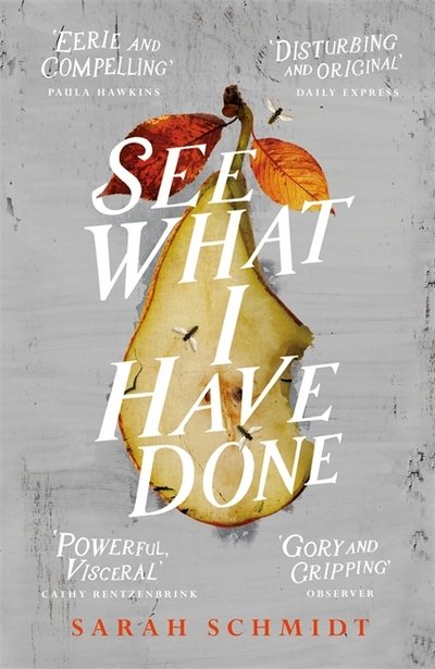 See What I Have Done: Longlisted for the Women's Prize for Fiction 2018 - Sarah Schmidt - Bøker - Headline Publishing Group - 9781472240873 - 2. november 2017