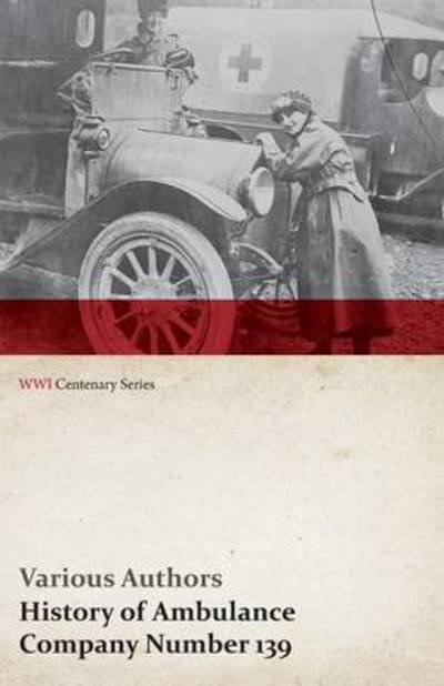 Cover for History of Ambulance Company Number 139 (Wwi Centenary Series) (Paperback Book) (2014)