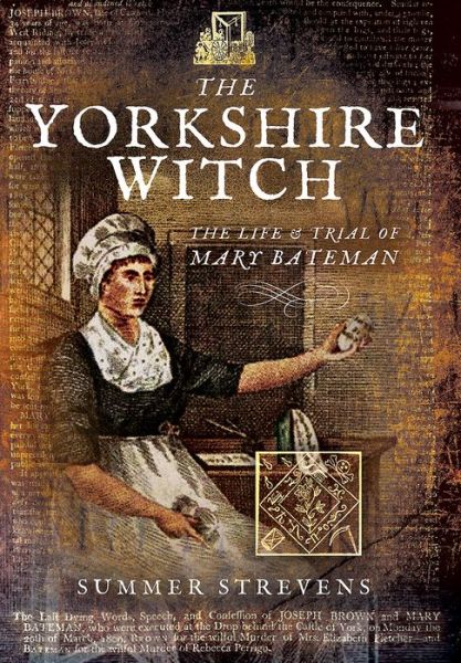 Cover for Summer Strevens · The Yorkshire Witch: The Life and Trial of Mary Bateman (Paperback Book) (2017)