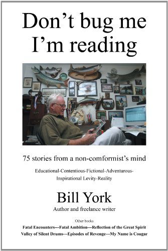 Don't Bug Me; I'm Reading - Bill York - Books - iUniverse - 9781475913873 - May 29, 2012