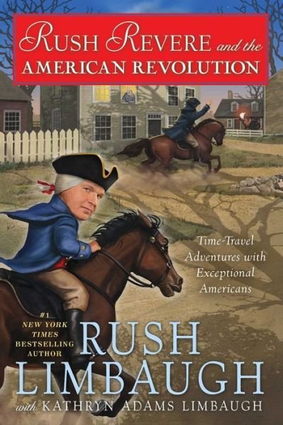 Cover for Rush Limbaugh · Rush Revere and the American Revolution: Time-Travel Adventures With Exceptional Americans - Rush Revere (Hardcover Book) (2014)