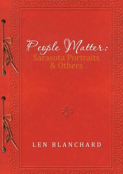 Cover for Len Blanchard · People Matter: Sarasota Portraits &amp; Others (Hardcover Book) (2012)