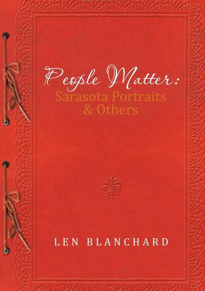 Cover for Len Blanchard · People Matter: Sarasota Portraits &amp; Others (Hardcover bog) (2012)
