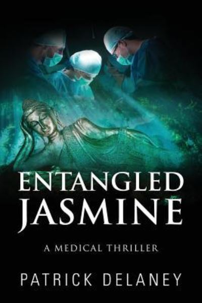 Cover for Patrick Delaney · Entangled Jasmine: A Medical Thriller (Paperback Book) (2017)