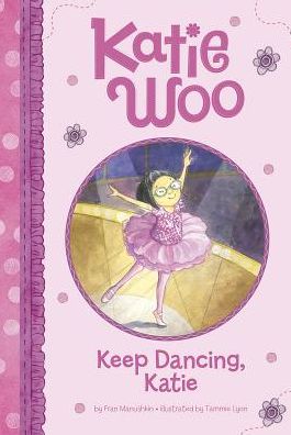 Cover for Fran Manushkin · Keep Dancing, Katie (Katie Woo) (Hardcover Book) (2014)