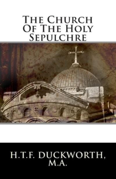 Cover for H T F Duckworth M a · The Church Of The Holy Sepulchre (Paperback Book) (2012)