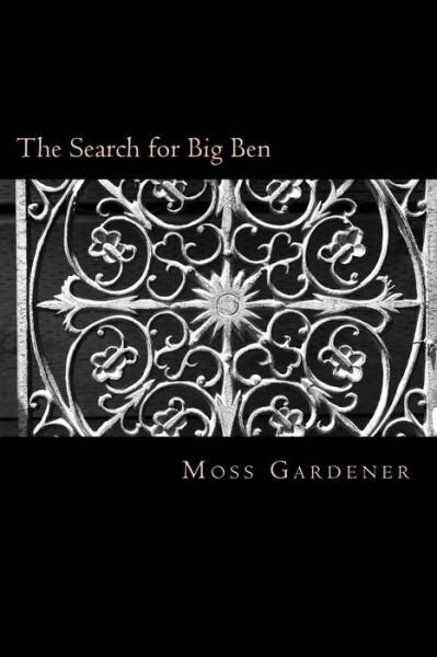 Cover for Moss Gardener · The Search for Big Ben: Tales of the World's Greatest Defective (Paperback Book) (2014)
