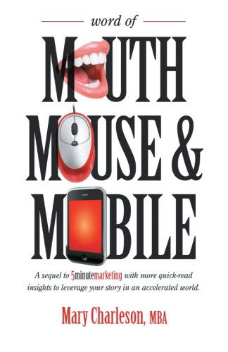 Cover for Mary Charleson · Word of Mouth Mouse and Mobile: a Sequel of Five-minute Marketing with More Quick-read Insights to Leverage Your Story in an Accelerated World (Paperback Book) (2013)