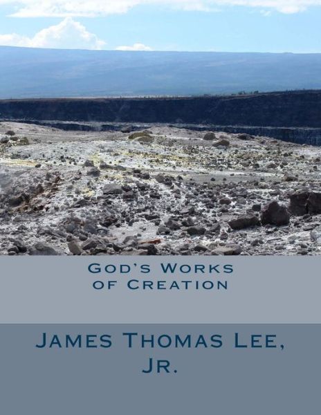 Cover for Mr James Thomas Lee Jr · God's Works of Creation (Paperback Book) (2013)