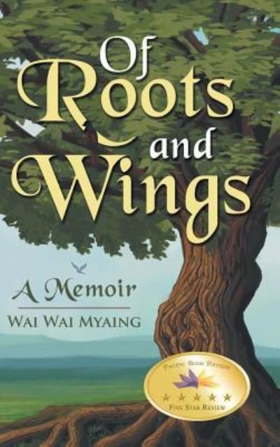 Cover for Wai Wai Myaing · Of Roots and Wings (Hardcover Book) (2015)