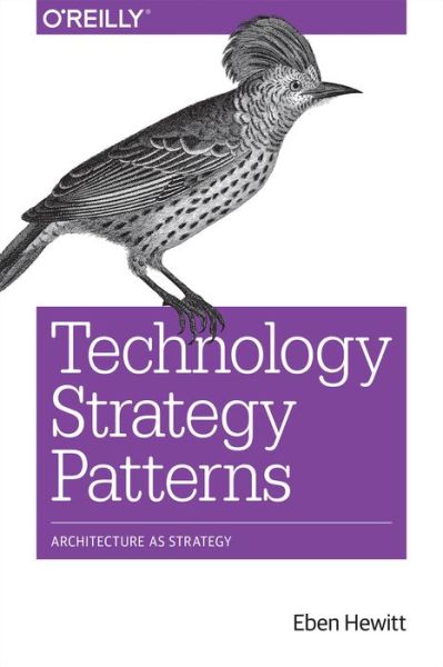 Cover for Eben Hewitt · Technology Strategy Patterns: Analyzing and Communicating Architectural Decisions (Paperback Bog) (2018)