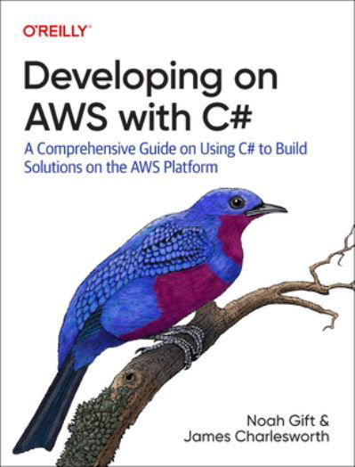 Developing on AWS With C#: A Comprehensive Guide on Using C# to Build Solutions on the AWS Platform - Noah Gift - Libros - O'Reilly Media - 9781492095873 - 14 de octubre de 2022