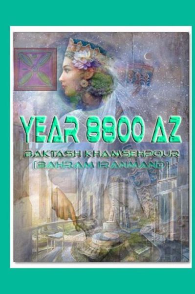 Year 8800 Az - Baktash Khamsehpour - Livres - Createspace - 9781493720873 - 14 octobre 2013