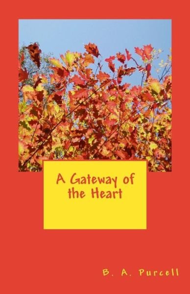 Cover for B a Purcell · A Gateway of the Heart (Paperback Book) (2013)