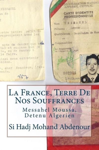 Cover for Si Hadj Mohand Abdenour · La France, Terre De Nos Souffrances: Messahel Moussa, Detenu Algerien (Taschenbuch) (2014)
