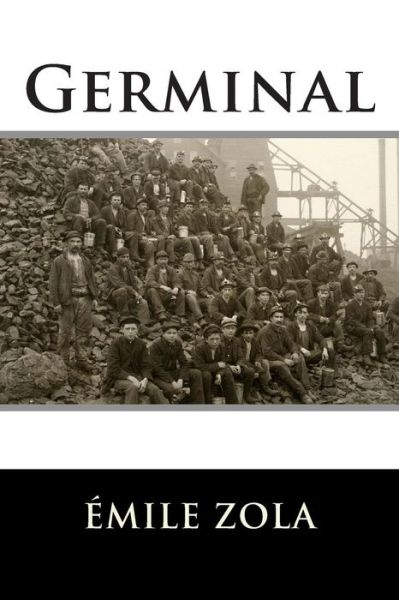 Germinal - Emile Zola - Books - Createspace - 9781495490873 - February 9, 2014