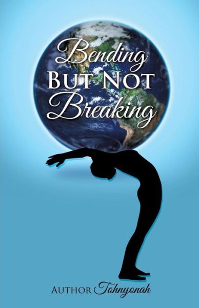 Cover for Tohnyonah Jackson · Bending But Not Breaking (Paperback Book) (2016)