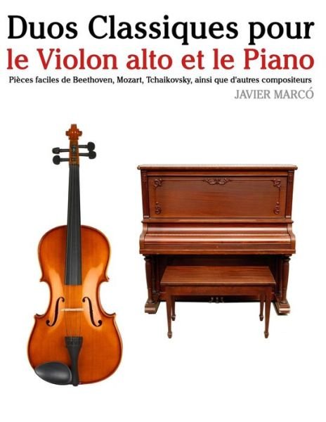 Cover for Javier Marco · Duos Classiques Pour Le Violon Alto et Le Piano: Pieces Faciles De Beethoven, Mozart, Tchaikovsky, Ainsi Que D'autres Compositeurs (Paperback Bog) (2014)