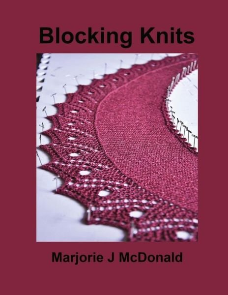 Cover for Marjorie J Mcdonald · Blocking Knits (Paperback Book) (2014)