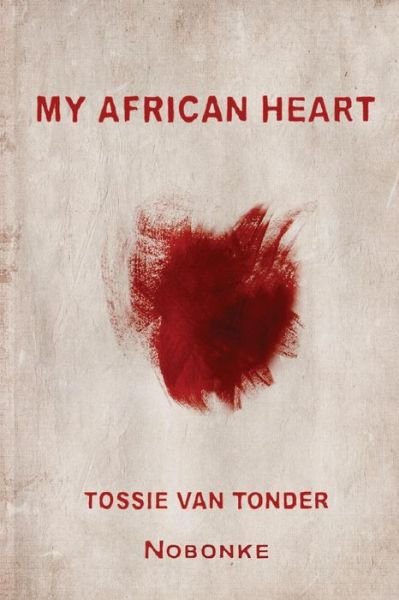 Cover for Tossie Van Tonder Nobonke · My African Heart (Taschenbuch) (2014)