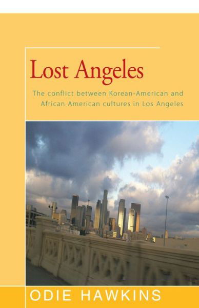 Cover for Odie Hawkins · Lost Angeles: The Conflict Between Korean-American and African Americans Cultures in Los Angeles (Taschenbuch) (2016)