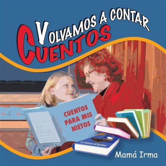 Cover for Mama Irma · Volvamos a Contar Cuentos: Cuentos Para Mis Nietos (Paperback Book) (2015)
