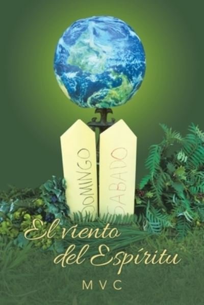 El Viento Del Espiritu - Mvc - Livros - Palibrio - 9781506536873 - 19 de abril de 2021