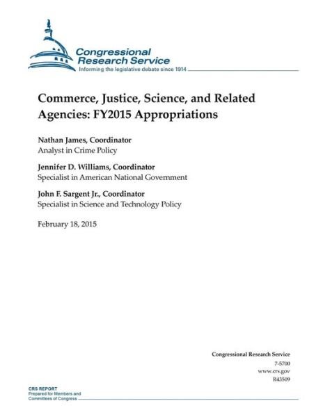 Commerce, Justice, Science, and Related Agencies: Fy2015 Appropriations - Congressional Research Service - Livros - Createspace - 9781508602873 - 18 de fevereiro de 2015