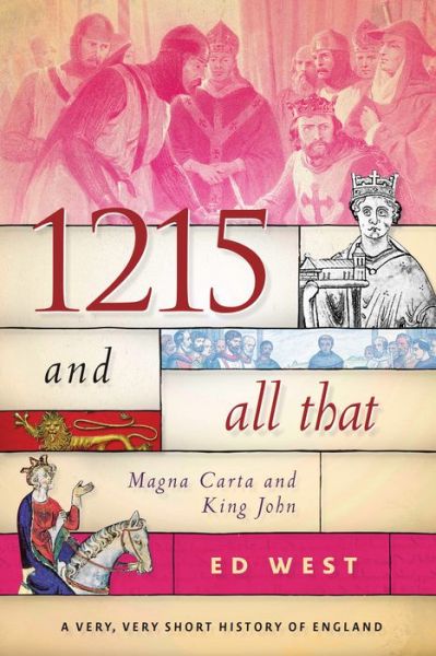 Cover for Ed West · 1215 and All That: Magna Carta and King John (Hardcover Book) (2017)