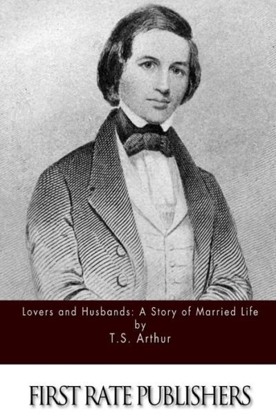 Cover for T S Arthur · Lovers and Husbands: a Story of Married Life (Paperback Book) (2015)