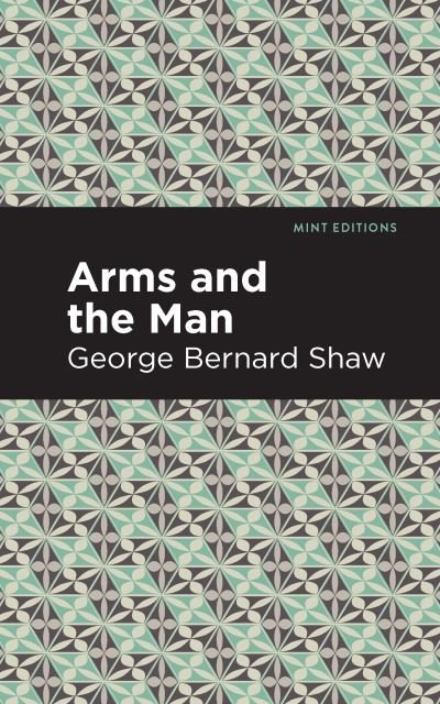Cover for George Bernard Shaw · Arms and the Man - Mint Editions (Paperback Bog) (2021)