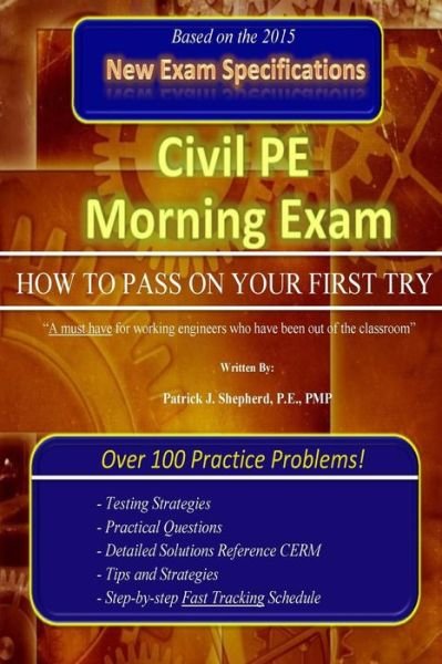 Cover for P E Pmp Patrick J Shepherd · Civil Pe Morning Exam: How to Pass on Your First Try! (Paperback Book) (2015)