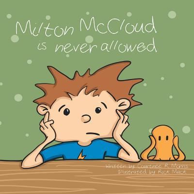 Cover for Courtnee R Morris · Milton McCloud Is Never Allowed (Paperback Book) (2015)
