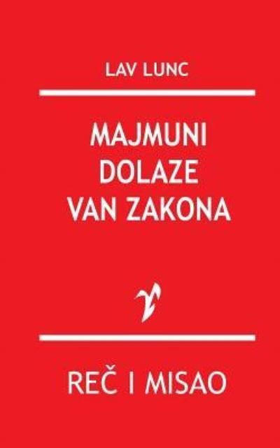 Cover for Lav Lunc · Majmuni dolaze van zakona (Pocketbok) (2015)