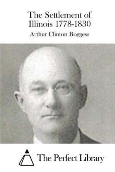 Cover for Arthur Clinton Boggess · The Settlement of Illinois 1778-1830 (Paperback Bog) (2015)